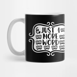 Just 1 More Word - Bookish Reading and Writing Typography Mug